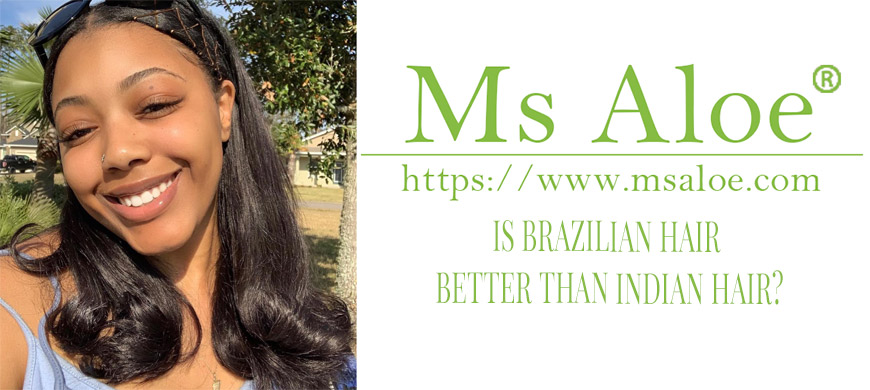 IS BRAZILIAN HAIR BETTER THAN INDIAN HAIR